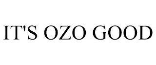 IT'S OZO GOOD