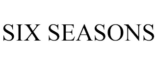 SIX SEASONS