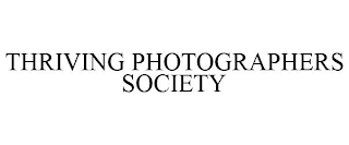 THRIVING PHOTOGRAPHERS SOCIETY