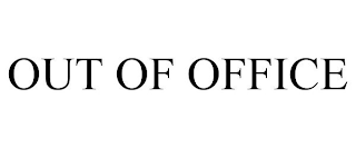 OUT OF OFFICE