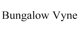 BUNGALOW VYNE