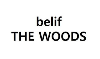 BELIF THE WOODS