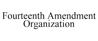 FOURTEENTH AMENDMENT ORGANIZATION