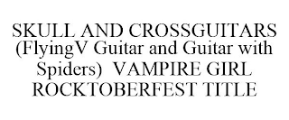 SKULL AND CROSSGUITARS (FLYINGV GUITAR AND GUITAR WITH SPIDERS) VAMPIRE GIRL ROCKTOBERFEST TITLE