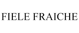 FIELE FRAICHE