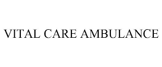 VITAL CARE AMBULANCE