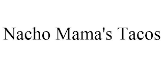 NACHO MAMA'S TACOS