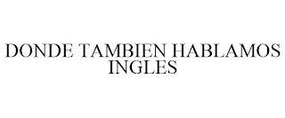 DONDE TAMBIEN HABLAMOS INGLES