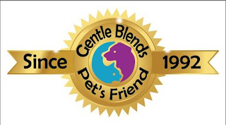 GENTLE BLENDS PET'S FRIEND SINCE 1992