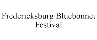 FREDERICKSBURG BLUEBONNET FESTIVAL