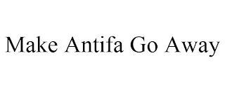 MAKE ANTIFA GO AWAY