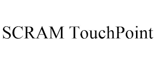 SCRAM TOUCHPOINT