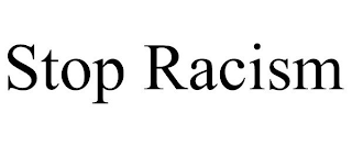 STOP RACISM