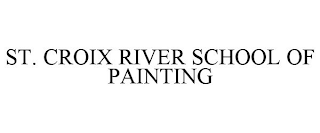 ST. CROIX RIVER SCHOOL OF PAINTING