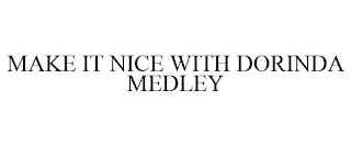 MAKE IT NICE WITH DORINDA MEDLEY