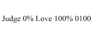 JUDGE 0% LOVE 100% 0100