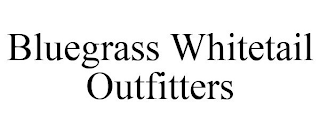 BLUEGRASS WHITETAIL OUTFITTERS