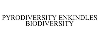 PYRODIVERSITY ENKINDLES BIODIVERSITY