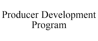 PRODUCER DEVELOPMENT PROGRAM