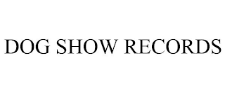 DOG SHOW RECORDS