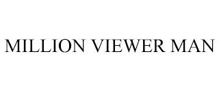 MILLION VIEWER MAN