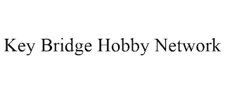 KEY BRIDGE HOBBY NETWORK