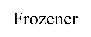 FROZENER