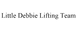 LITTLE DEBBIE LIFTING TEAM