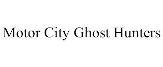 MOTOR CITY GHOST HUNTERS