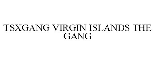 TSXGANG VIRGIN ISLANDS THE GANG