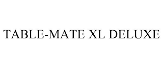 TABLE-MATE XL DELUXE