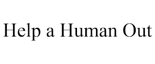 HELP A HUMAN OUT
