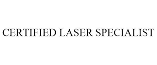 CERTIFIED LASER SPECIALIST