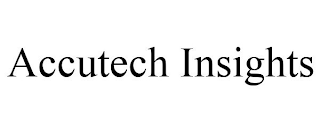 ACCUTECH INSIGHTS