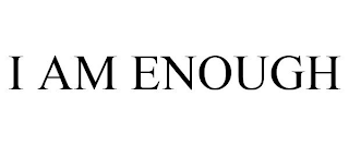 I AM ENOUGH