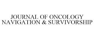 JOURNAL OF ONCOLOGY NAVIGATION & SURVIVORSHIP