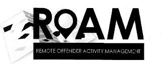 ROAM REMOTE OFFENDER ACTIVITY MANAGEMENT