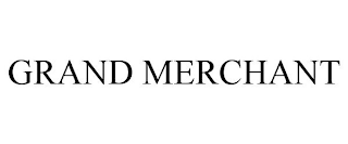 GRAND MERCHANT