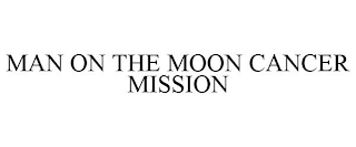 MAN ON THE MOON CANCER MISSION