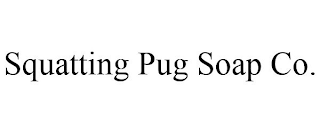 SQUATTING PUG SOAP CO.