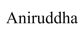 ANIRUDDHA