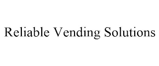 RELIABLE VENDING SOLUTIONS