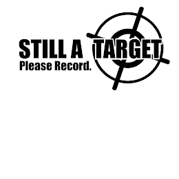 STILL A TARGET PLEASE RECORD.