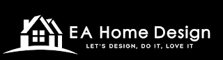 EA HOME DESIGN LET'S DESIGN, DO IT, LOVE IT