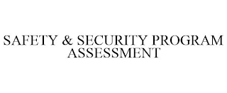 SAFETY & SECURITY PROGRAM ASSESSMENT