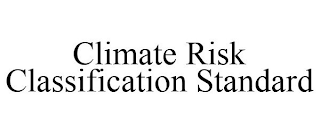 CLIMATE RISK CLASSIFICATION STANDARD