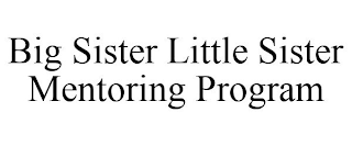 BIG SISTER LITTLE SISTER MENTORING PROGRAM