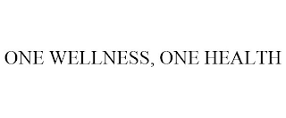 ONE WELLNESS, ONE HEALTH