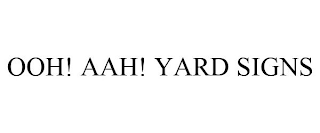 OOH! AAH! YARD SIGNS