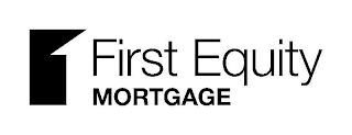 FIRST EQUITY MORTGAGE